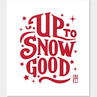 Up to Snow Good -Winnter inscription - Funny Christmas - Happy Holidays - Xmas Posters and Art